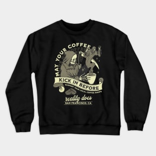 Coffee Lover | May Your Coffee Kick In Before Reality Does Crewneck Sweatshirt